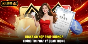 Luck8 Có Hợp Pháp Không? Thông Tin Pháp Lý Quan Trọng